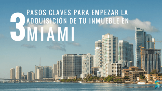 3-pasos-para-comenzar-la-adquisicion-de-tu-inmubele-en-miami 3 pasos claves para la compra de tu inmueble en Miami