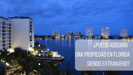 adquirir una propiedad en Florida siendo extranjero