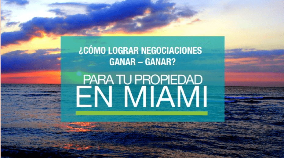 ¿Cómo lograr negociaciones ganar-ganar? Para tu propiedad en Miami ganar-ganar