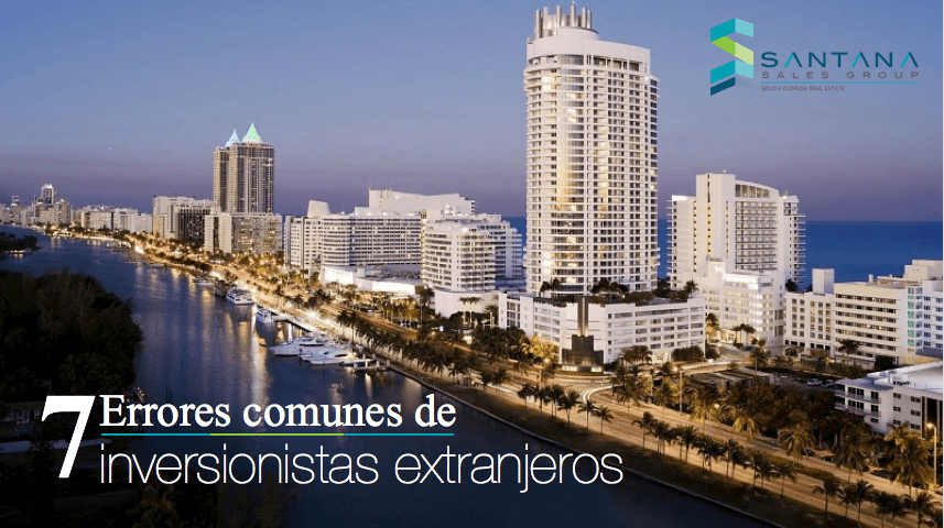 7 errores que comenten los inversionistas extranjeros al comprar en Miami ¿Quieres vivir al Sur de la Florida?¿Conoces los errores que debes evitar al momento de invertir en Miami?¿Sabes cómo elegir a un Realtor de confianza?