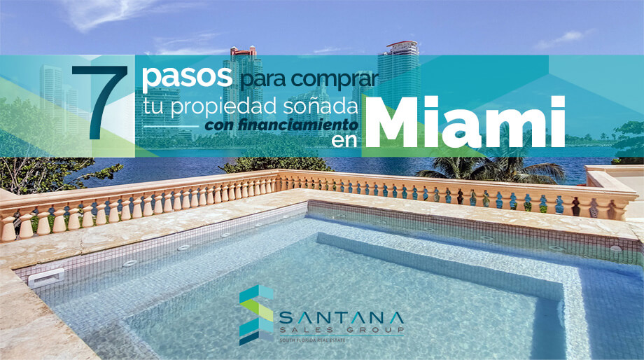 7 pasos para comprar tu propiedad soñada con financiamiento en Miami ¿Cómo es el proceso de compra de un inmueble con financiamiento?¿Cómo solicito uno? ¿Cuáles son los recaudos? ¿Puedo gestionar uno siendo extranjero?