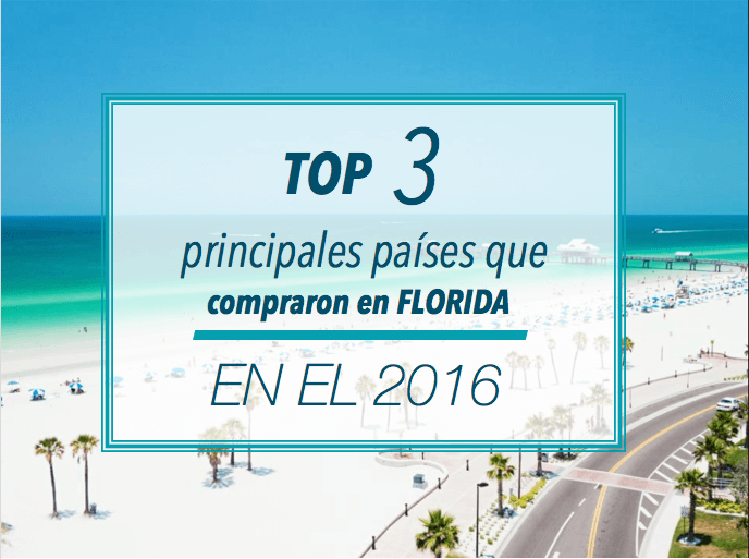 Top 3 principales países que compraron en Florida durante el año 2016 ¿Cuáles son los países que invirtieron más en Miami durante el año 2016? ¿Puedo comprar una casa o apartamento en Miami siendo extranjero? ¿Cómo solicito información acerca del proceso de inversión en Miami?