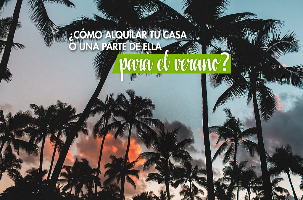 ¿Cómo alquilar tu casa o una parte de ella para el verano?