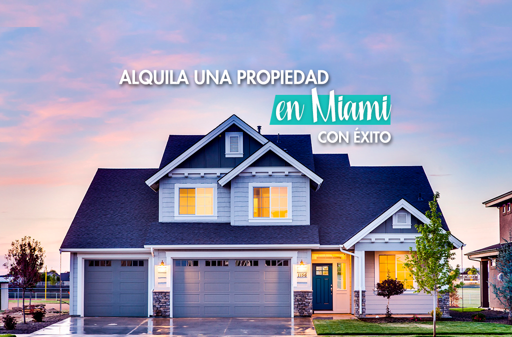 Alquila una propiedad en Miami con éxito