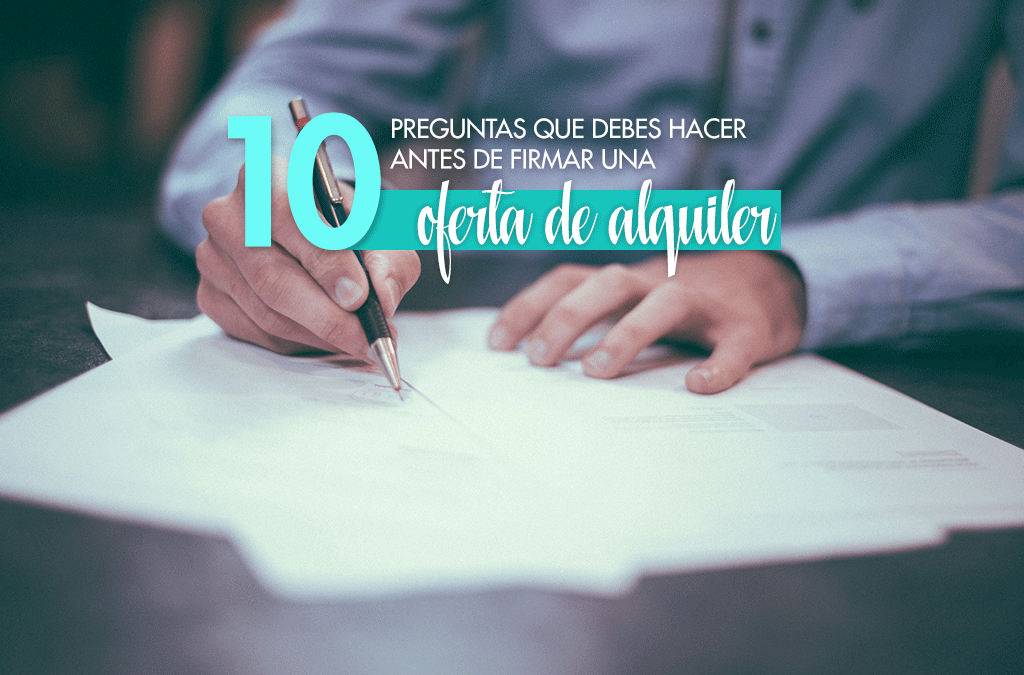 10 preguntas que debes hacer antes de firmar una oferta de alquiler