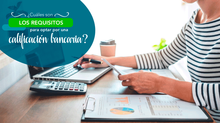 ¿Cuáles son los requisitos para optar por una calificación bancaria?