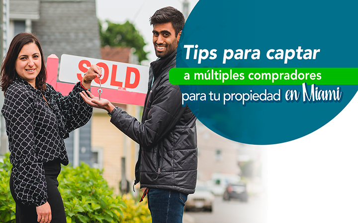 Tips para captar a múltiples compradores para tu propiedad en Miami Tips para captar a múltiples compradores para tu propiedad en Miami