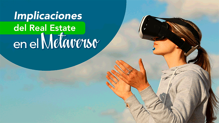 ¿Cuáles son las implicaciones del Real Estate en el Metaverso?