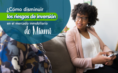 ¿Cómo disminuir los riesgos de inversión en el mercado inmobiliario de Miami?