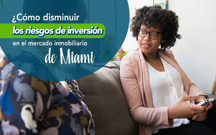 ¿Cómo disminuir los riesgos de inversión en el mercado inmobiliario de Miami?