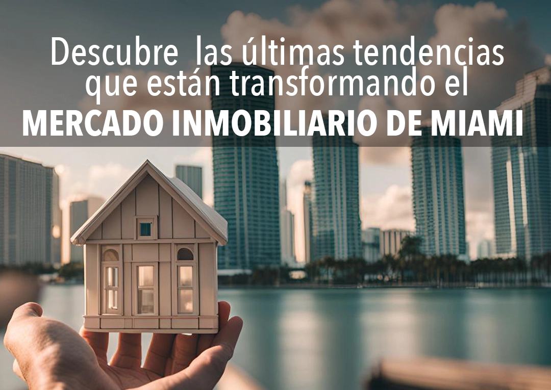 Descubre las últimas tendencias que están transformando el mercado inmobiliario de Miami