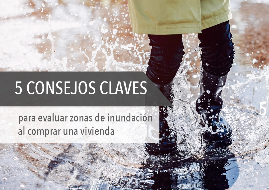 5 consejos claves para evaluar zonas de inundación al comprar una vivienda
