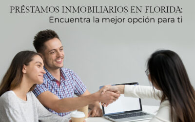 Préstamos Inmobiliarios en Florida: Encuentra la Mejor Opción para Ti
