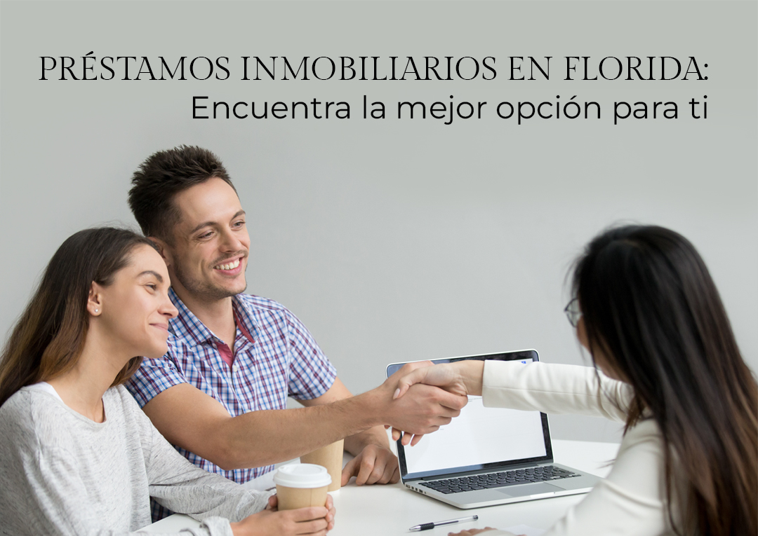 Préstamos Inmobiliarios en Florida: Encuentra la Mejor Opción para Ti