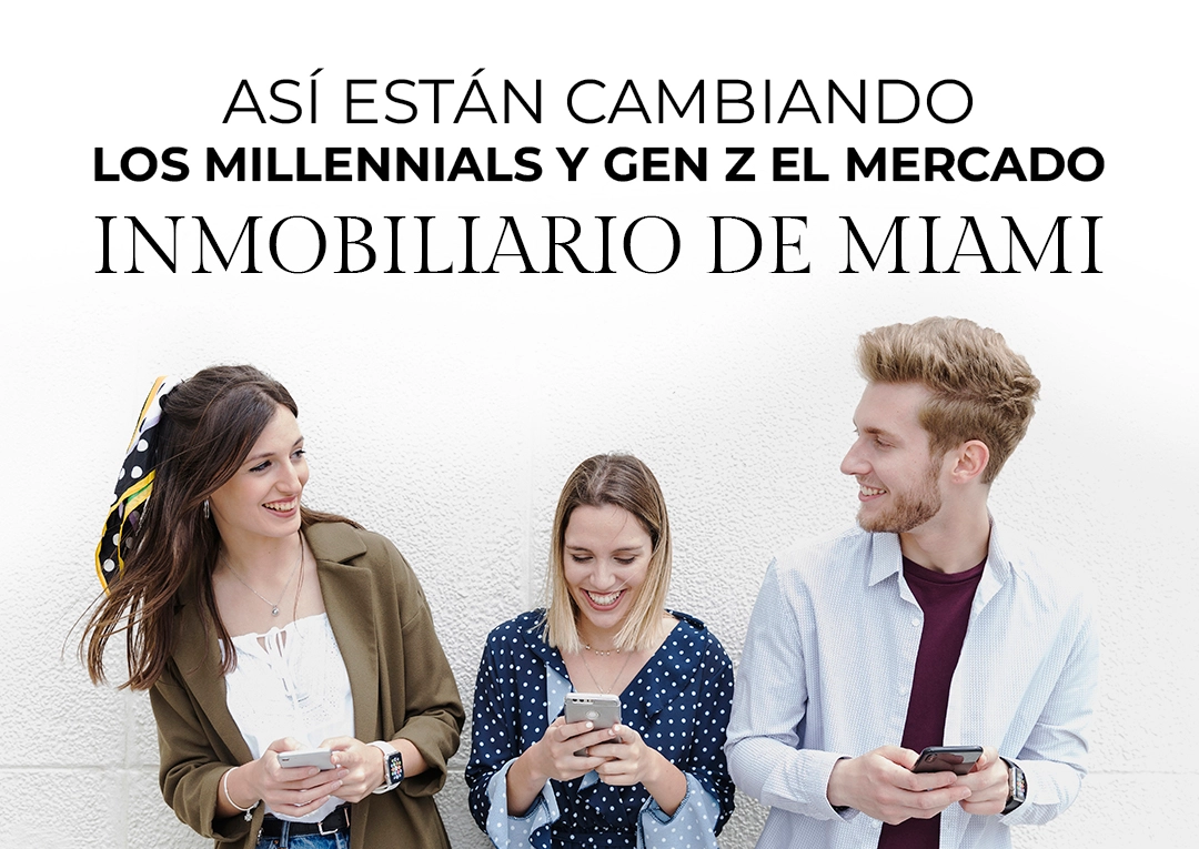Así Están Cambiando los Millennials y Gen Z el Mercado Inmobiliario de Miami
