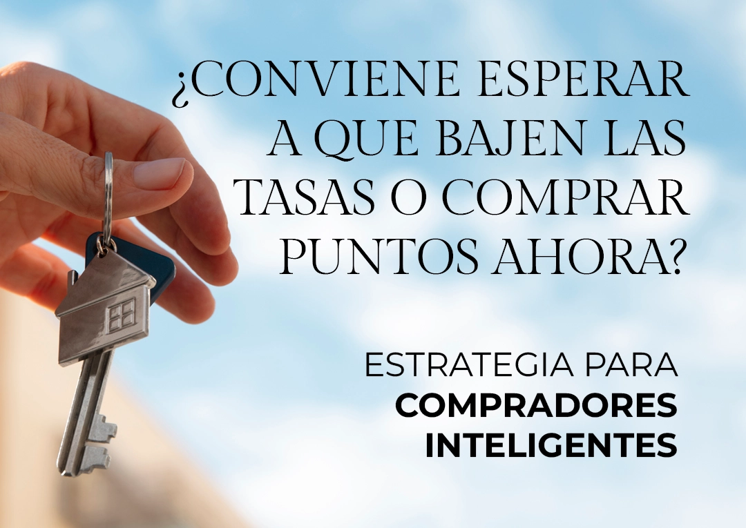 ¿Conviene esperar a que bajen las tasas o comprar puntos ahora? Estrategia para compradores inteligentes