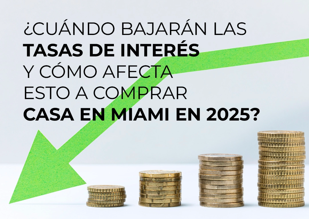 Cuándo bajarán las tasas de interés y cómo afecta esto a comprar casa en Miami en 2025