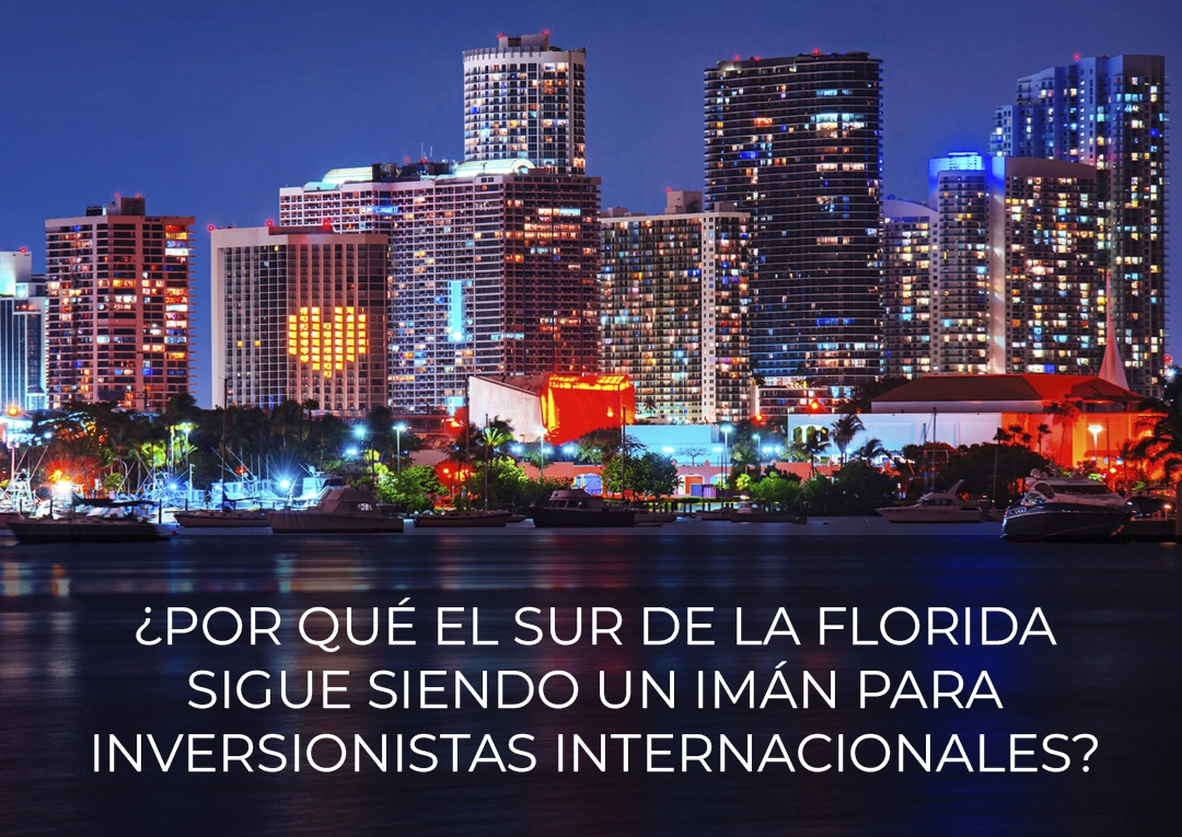 Por qué el sur de la Florida sigue siendo un imán para inversionistas internacionales