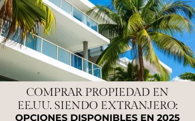 Comprar propiedad en EE.UU. siendo extranjero: opciones disponibles en 2025